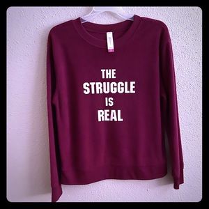The struggle is real sweatshirt
